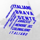 Italiani brava gente. Amnesie e memorie del colonialismo italiano