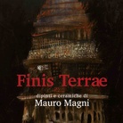 Mauro Magni. Finis Terrae