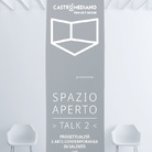 Spazio aperto. Talk 2 - Progettualità e arte contemporanea in Salento