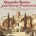 Quando Roma parlava francese. Feste e monumenti della prima Repubblica Romana (1798-1799) nelle collezioni del Museo Napoleonico