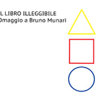 Il libro illeggibile. Omaggio a Bruno Munari