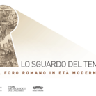 Lo sguardo del tempo. Il Foro Romano in età moderna