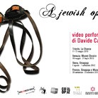 A Jewish Opera. Video performance di Davide Casali