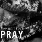 Alessandro Fusco. Pray