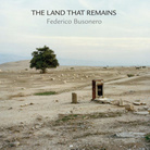 The Land That Remains di Federico Busonero - Presentazione