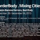 BorderBody. Mixing Cities. Festival internazionale di fotografia, video arte, installazione e performing art