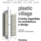 Plastic Village. Il limite imperfetto tra architettura e design