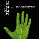 La Voce del Corpo 2016. Biennale di Arte Contemporanea - Della pace, dell'ambiente