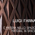 Luigi Farina. E' materia nello spazio