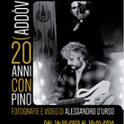 20 anni con Pino (addòve!) Fotografie e video di Alessandro d’Urso