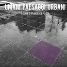 Umani Paesaggi Urbani