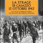 La strage di Caiazzo, 13 Ottobre 1943. La caccia ai criminali nazisti nel racconto del pubblico ministero