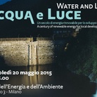 Acqua e Luce. Un secolo di energia rinnovabile per lo sviluppo del territorio