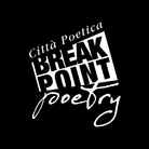 BREAK POINT POETRY / CITTÀ POETICA - Presentazione