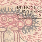 Simone Pellegrini. Dishonesti corpi