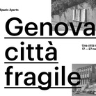 Genova Città Fragile. Una città in mostra