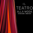 Il Teatro alla Moda. Costume di scena. Grandi Stilisti