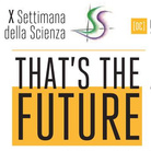 La Settimana della Scienza - That's The Future