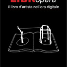 LIBRopera. Il libro d’artista nell’era digitale