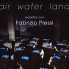 Air-Water-Land. Incontro con Fabrizio Plessi