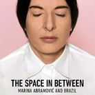 The space in beetween - Marina Abramovich and Brazil