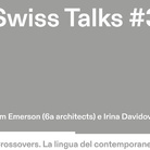 Swiss Talks #3 - Tom Emerson e Irina Davidovici, Crossovers. La lingua del contemporaneo