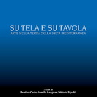 Su tela e su tavola, arte nella terra della dieta mediterranea