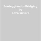 Bridging-Ponteggiando by Enzo Siviero