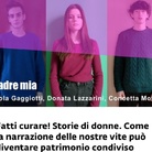 Fatti curare! Storie di donne. Come la narrazione delle nostre vite può diventare patrimonio condiviso