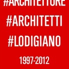 #Architetture #Architetti #Lodigiano 1997-2012
