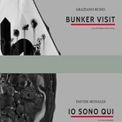 Graziano Russo. Bunker visit - Davide Monaldi. Io sono qui