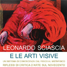 Leonardo Sciascia e le arti visive. Un sistema di conoscenza dal fisico al metafisico. Riflessi di critica d’arte sul Novecento
