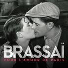 Brassaï. Pour l’amour de Paris