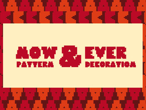 Now and Ever. Pattern and Decoration