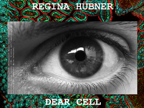 Regina Hübner. Dear Cell
