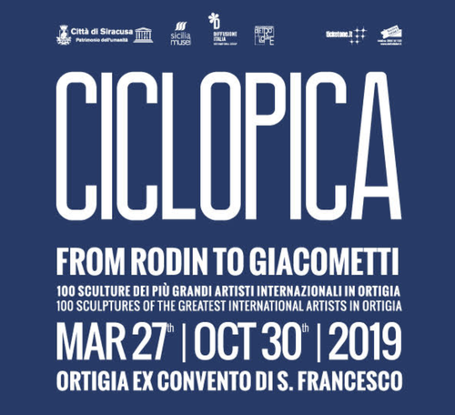 Ciclopica. From Rodin to Giacometti. 100 sculture dei più grandi artisti internazionali in ortigia