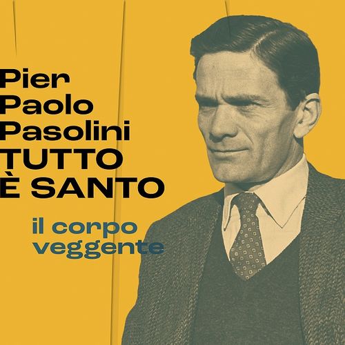 Pier Paolo Pasolini. TUTTO È SANTO – Il corpo veggente, Galleria Nazionale d’Arte Antica in Palazzo Barberini, Roma