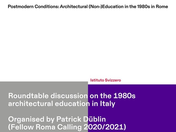 Roundtable discussion | Postmodern Conditions: Architectural (Non-)Education in the 1980s in Rome