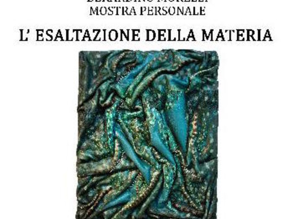 Bernardino Morelli. L'esaltazione della materia