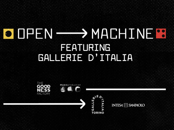 OPEN MACHINE featuring GALLERIE D’ITALIA, Gallerie d'Italia 