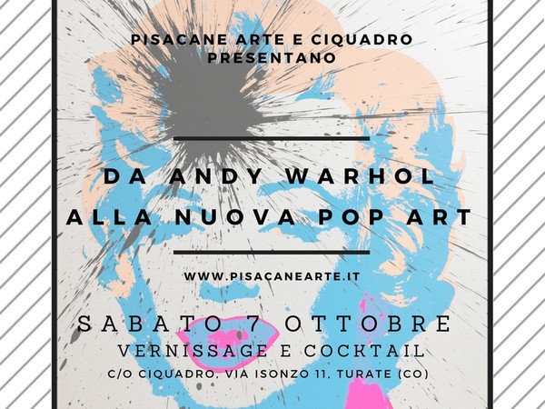Da Andy Warhol alla nuova Pop Art, Ciquadro Cornici, Turate (CO)