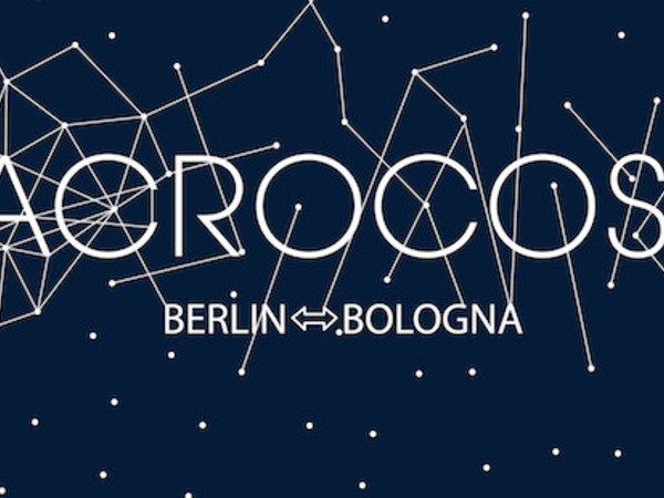 Macrocosmi. Ordnungen anderer Art, Bologna-Berlino