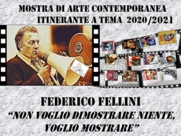 Federico Fellini. Non voglio dimostrare niente voglio mostrare