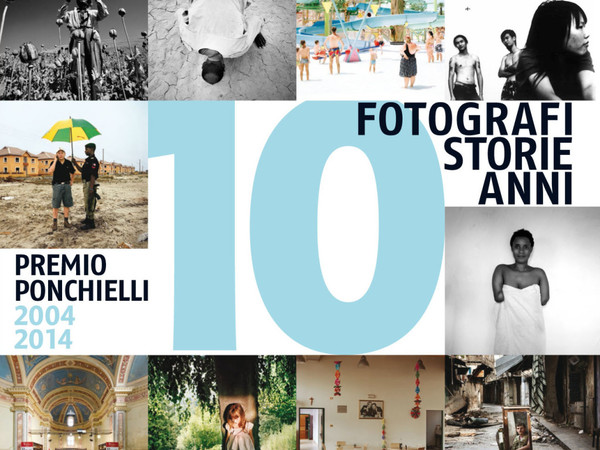 10 fotografi 10 storie 10 anni. Premio Ponchielli 2004-2014