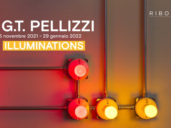 G.T. Pellizzi. Illuminations, RIBOT arte contemporanea, Milano