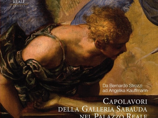 Capolavori della Galleria Sabauda nel Palazzo Reale di Genova. Da Bernardo Strozzi ad Angelika Kauffmann