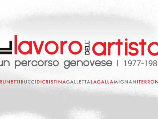 Il lavoro dell'artista. Un percorso genovese 1977-1989