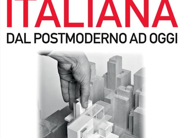 Valerio Paolo Mosco. Architettura italiana. Dal Postmoderno ad oggi