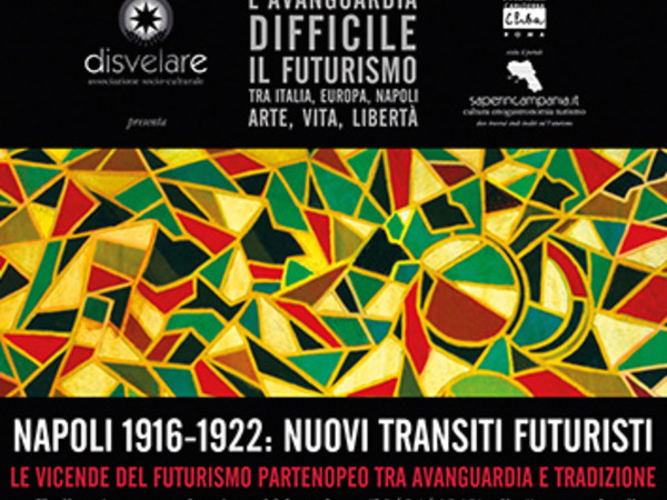 Napoli 1916-1922: nuovi transiti futuristi. Le vicende del Futurismo partenopeo tra avanguardia e tradizione