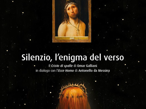 Silenzio, l'enigma del verso. Il Cristo di spalle di Omar Galliani in dialogo con l'Ecce Homo di Antonello da Messina, Galleria Alberoni, Piacenza